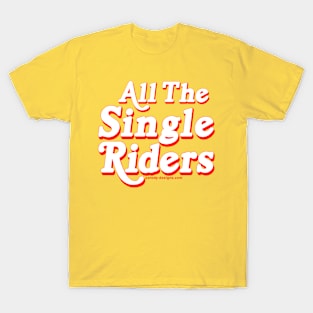 All The Single Riders T-Shirt